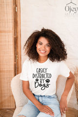 Easily Distracted by Dogs Shirt, Dog Mom Shirt ,Funny Dog Shirt, Dog Owners Gift, Dog Lover Shirt, Dog Shirt Gift, Gift for Dog Mom