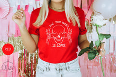 All You Need is Love, Funny Valentine Shirt, Valentine Day Shirt, Valentine Day Gift, Valentine Skeleton Shirt, Valentine Gift for Her