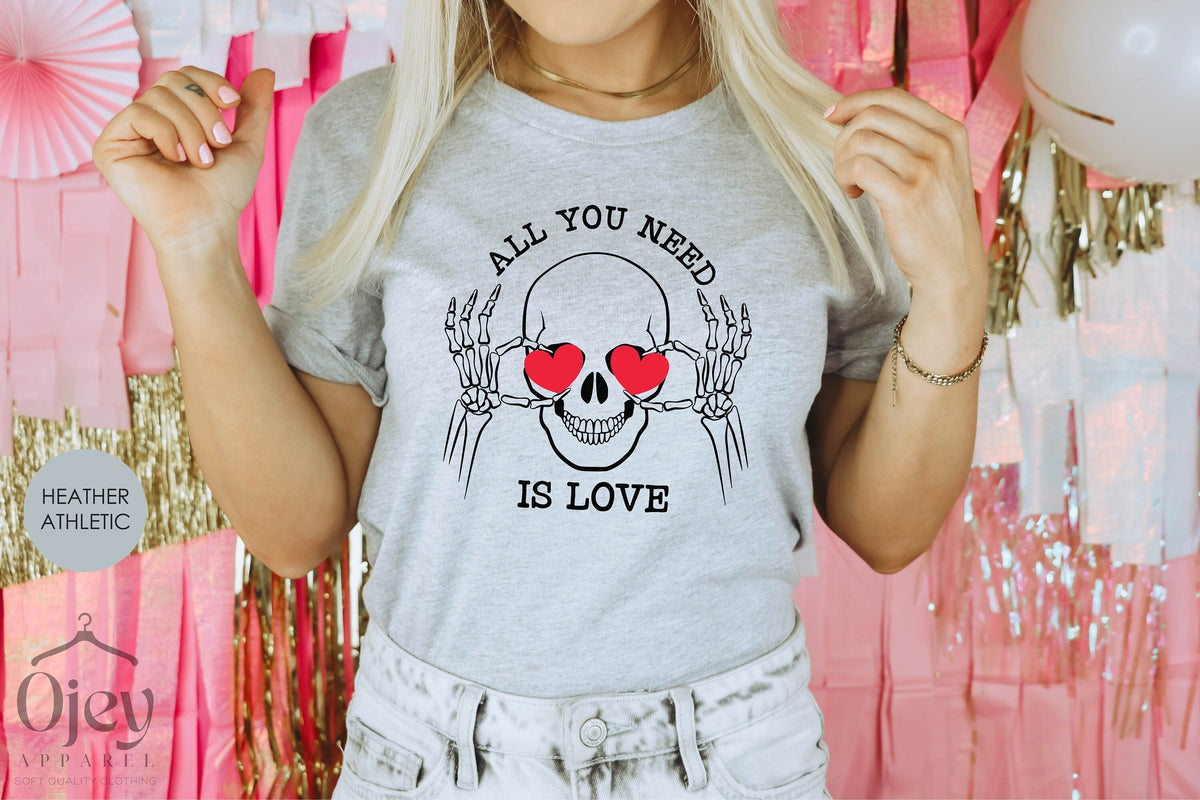 All You Need is Love, Funny Valentine Shirt, Valentine Day Shirt, Valentine Day Gift, Valentine Skeleton Shirt, Valentine Gift for Her