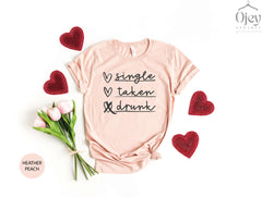 Funny Valentine Shirt, Single Taken Drunk Shirt, Valentine Shirts for Women, Sarcastic Valentine Shirt, Galentine Shirt, Valentine Day Shirt