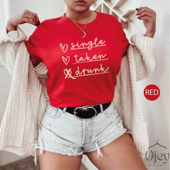 Funny Valentine Shirt, Single Taken Drunk Shirt, Valentine Shirts for Women, Sarcastic Valentine Shirt, Galentine Shirt, Valentine Day Shirt