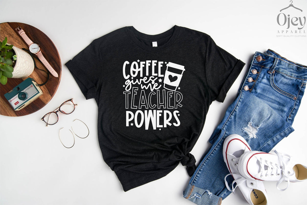 Teacher Shirt for Women, Teacher Gift Shirt, Funny Teacher Shirts, Coffee Gives Me Teacher Powers,  Teacher Appreciation Gift