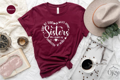 Sisters Shirts, Gift for Sister, Sister Love Shirt, Best Sister Shirt, Side by Side or Miles Apart, Connected By Heart Sister Shirt