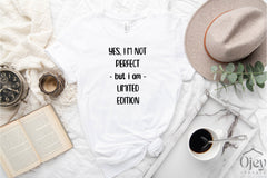 I Am Not Perfect But I Am Limited Edition Tshirt, Funny Mom Shirt, Self Love Shirts, Positively Motivational Tshirt, Cute Mother's Day Gift