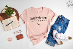 Mom Life Shirt, Meltdown Manager Shirt, Toddler Mom Shirt, Funny Mom Shirt, Babysitter Shirt, Gift for Mom, Motherhood Shirt Gift