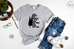 Pine Tree Shirt, And Into The Forest I Go To Lose My Mind And Find My Soul Shirt, Forest Shirt, Camping T-Shirt, Wanderlust Tee, Hiking Gift