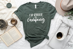 Camping Shirts For Women, I Would Rather Be Camping Shirt, Explore Outdoor Shirt, Adventure Shirts, Wildlife Shirt, Camping Lover Gifts