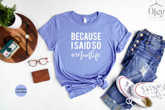 Because I Said So Shirt, Hashtag Mom Life Shirt, Motherhood Shirts, Funny Mom Shirts, Parenting T-Shirt, Womens Clothing, Mother's Day Gift