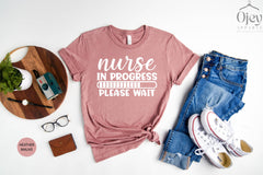 Nurse In Progress Shirt, Nurse Grad Shirt,  Nursing Student Shirt Gift, Gift for Nurse Student, Nurse Gift Tees, Clinicals Shirts, Nurse Tee