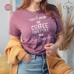 Nurse Shirt, Coffee Shirt, Gift, For Women, Nurse T-shirt, Nursing Grad, Essential Worker, Nurse tee, Life Saving, Morning T-shirt, Nurse te