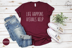 Teacher Shirts, Life Happens Visuals Help, Special Education Shirts,  SPED Teacher Shirt, Teacher Shirt for Women, Teacher Appreciation Tee