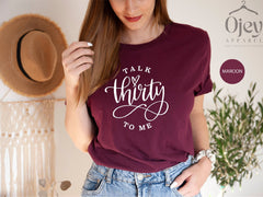 Talk Thirty To Me Shirt, Funny Birthday Shirts For Women, Talk 30 To Me Shirt, Cute Birthday Shirt, Trendy Shirt, 30th Birthday Gift For Her