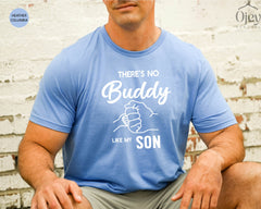 There Is No Buddy Like My Son Shirt, Dad And Son Matching Shirts, Baby Daddy Gifts, Fathers Day, New Father Shirt, New Dad Gift From Wife