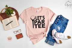 Let's Par Tee Shirt, Golf Shirt, Golfing Shirts, Golfing Party Shirts, Golf Shirt, Golfer Shirt, Sports Shirt, Golf Lover Shirt Gift for Her