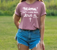 Christian Women Shirt, Normal Isn't Coming Back Jesus Is, Bible Verse Shirt, Revelation Verse Shirt, Christian Shirt Gift, Faith Shirt Gift
