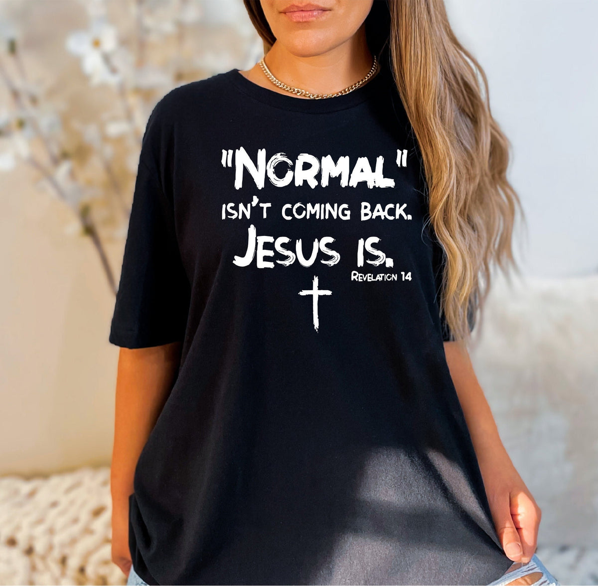 Christian Women Shirt, Normal Isn't Coming Back Jesus Is, Bible Verse Shirt, Revelation Verse Shirt, Christian Shirt Gift, Faith Shirt Gift