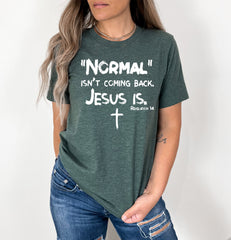 Christian Women Shirt, Normal Isn't Coming Back Jesus Is, Bible Verse Shirt, Revelation Verse Shirt, Christian Shirt Gift, Faith Shirt Gift