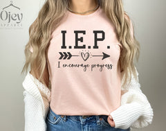 I. E. P ,  I Encourage Progress, Teacher Shirt, SPED Teacher Shirt, IEP Shirt, Special Education Shirt, SPED Shirt, Unisex Teacher Gift Tees