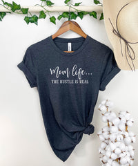 Mom Life The Hustle Is Real Shirt, Mother's Day Shirt, Funny Mom Shirts, Mother To Be Shirt, Mothers Day Gift, Cool Mom Shirts, Mommy Gift