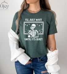 Funny Teacher T Shirt, I'll Just Wait Until Its Quiet Math Teacher Shirt, Funny Math Shirt, Sarcastic Teacher Shirt, Unisex Gift for Teacher