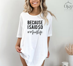 Because I Said So Shirt, Hashtag Mom Life Shirt, Motherhood Shirts, Funny Mom Shirts, Parenting T-Shirt, Womens Clothing, Mother's Day Gift