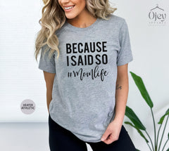 Because I Said So Shirt, Hashtag Mom Life Shirt, Motherhood Shirts, Funny Mom Shirts, Parenting T-Shirt, Womens Clothing, Mother's Day Gift