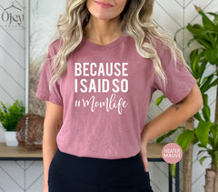 Because I Said So Shirt, Hashtag Mom Life Shirt, Motherhood Shirts, Funny Mom Shirts, Parenting T-Shirt, Womens Clothing, Mother's Day Gift