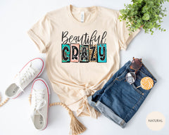 Beautiful Crazy Shirt, Country Lover Shirt, Country Girl Shirt, Country Life Shirts, Country Music Shirts, Western Shirts for Women