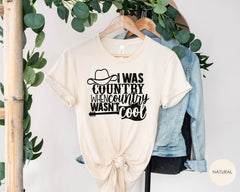Country Shirts, Southern Shirts, I Was Country When Country Wasn't Cool, Cowgirl Shirt, Country Girl Shirt, Texas Girl Shirt, Cowgirl Shirt