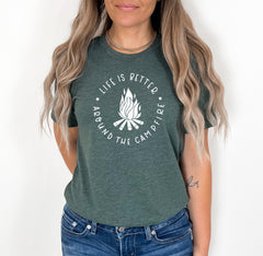 Life Is Better Around The Camp Fire Shirt, Camping Tee, Outdoor Shirt, Adventure Shirt, Cute Summer Tee, Wildlife Shirt, Unisex Camper Gift