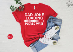 Funny Dad Joke T-Shirt, Dad Joke Loading Please Wait Shirt, Retro Birthday Gift For Dad, Funny Shirt For Father From Kids, Father's Day Gift