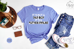 Its Not A Dad Bod Its Father Figure Shirt, Funny Dad Shirt, Father's Day Gift, Retro Dad Tshirt, New Dad Shirt, Birthday Gift For Father
