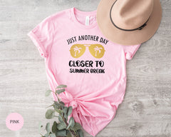 Just Another Day Closer To Summer Break Shirt, Summer Shirt, Perfect Gift for Teacher and Students, Summer Break Gifts, Funny Saying Shirts