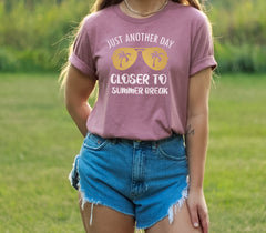 Just Another Day Closer To Summer Break Shirt, Summer Shirt, Perfect Gift for Teacher and Students, Summer Break Gifts, Funny Saying Shirts