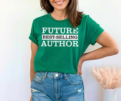 Future Best Selling Author Gift Shirt, T Shirt Gift for Writers, Bookworm Shirt, Writer Shirt, Author Clothing, Writer Gifts For Women & Men