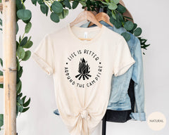 Life Is Better Around The Camp Fire Shirt, Camping Tee, Outdoor Shirt, Adventure Shirt, Cute Summer Tee, Wildlife Shirt, Unisex Camper Gift