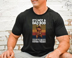 It's Not a Dad Bod, It's a Father Figure, New Dad Shirt, Gifts for Dad, Funny Father's Day Gift, Funny Dad T-Shirts, Gifts for Father