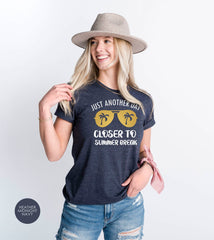 Just Another Day Closer To Summer Break Shirt, Summer Shirt, Perfect Gift for Teacher and Students, Summer Break Gifts, Funny Saying Shirts