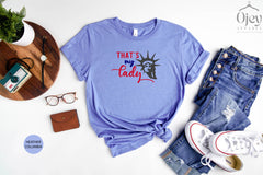 That's My Lady Statue of Liberty Funny 4th of July Shirts, Happy 4th of July, Independence Day, Patriotic Shirt, Statue of Liberty Shirt
