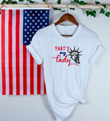 That's My Lady Statue of Liberty Funny 4th of July Shirts, Happy 4th of July, Independence Day, Patriotic Shirt, Statue of Liberty Shirt
