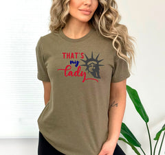 That's My Lady Statue of Liberty Funny 4th of July Shirts, Happy 4th of July, Independence Day, Patriotic Shirt, Statue of Liberty Shirt