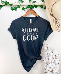 Welcome To Our Coop, Farming Shirt, Chicken Shirt, Coop Shirt, Farming Tee, Chicken Lover T-Shirt, Farmer Girl Tee