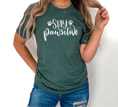 Dog Shirt for Women, Stay Pawsitive Shirt, Pawsitive Shirt, Dog Love Shirts, Dog Saying Shirts, Dog Mom Shirt, Dog Mom Gift, Funny Dog Shirt
