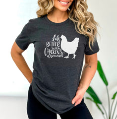 Life is Better with Chickens Around Shirt, Chicken T-Shirt, Chicken Lover Shirt, Farmer Shirt, Farming T-Shirt, Gift for Chicken Lover