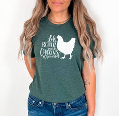 Life is Better with Chickens Around Shirt, Chicken T-Shirt, Chicken Lover Shirt, Farmer Shirt, Farming T-Shirt, Gift for Chicken Lover