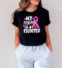 Cancer Support Tee, Cancer Awareness Shirt, My Mom is A Fighter Shirt, Fight Cancer Shirt, Cancer Shirt for Women, Cancer Gift for Women,