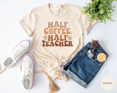 Half Teacher Half Coffee Shirt, Cute Teacher Shirt, Retro Teacher Shirt, Coffee Addict Teacher Gift, Teacher Appreciation, Funny Teacher Tee