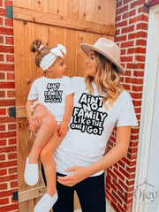 Ain't No Family Like The One I Got Shirt, Family Matching Outfit, Gift For Family, Family Reunion Tee, Kids Tee, Family T-Shirt, Family Gift