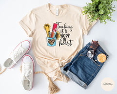 Teaching is a Work of Heart Shirt, Inspirational Shirt for Teachers, Back to School Shirt, New Teacher Gift, Teacher Appreciation Gift Shirt
