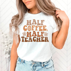 Half Teacher Half Coffee Shirt, Cute Teacher Shirt, Retro Teacher Shirt, Coffee Addict Teacher Gift, Teacher Appreciation, Funny Teacher Tee